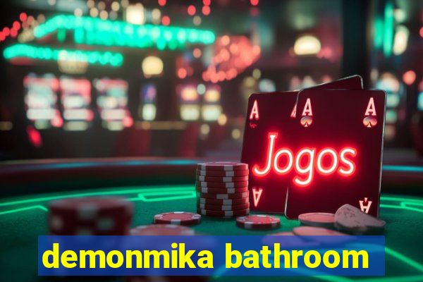 demonmika bathroom